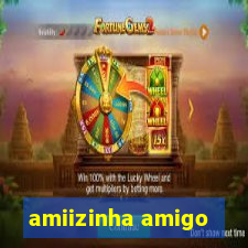 amiizinha amigo